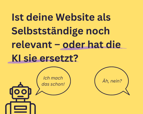 Grafik mit Schrift: "Ist deine Website als Selbstständige noch relevant – oder hat die KI sie ersetzt?"